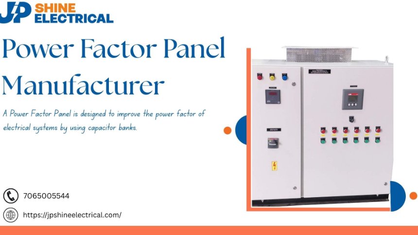 Power Factor Panel Manufacturer – Reliable Electrical Solutions by JP Shine Electrical